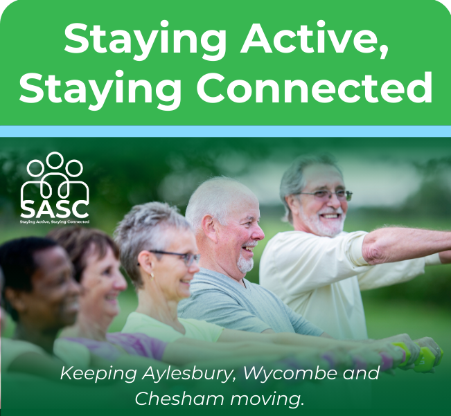 Staying Active Staying Conntected, SASC, keeping Chesham, Aylesbury and Wycombe moving